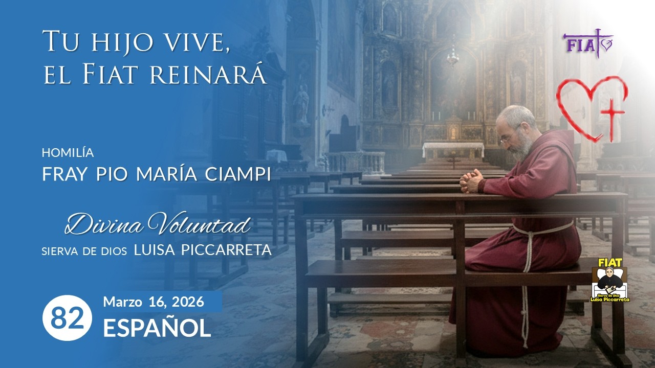 82 Tu hijo vive, el Fiat reinará I Homilía Fray Pio María Ciampi I Luisa Piccarreta I Divina Volunta