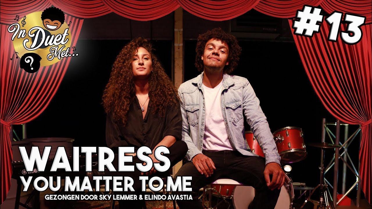 You Matter To Me [WAITRESS COVER] - Sky Lemmer & Elindo Avastia | IN DUET MET #13