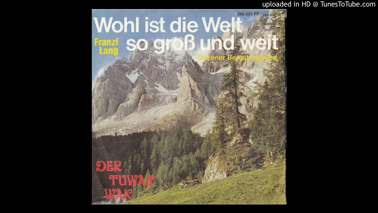 Franzl Lang- Wohl ist die Welt so gross und weit