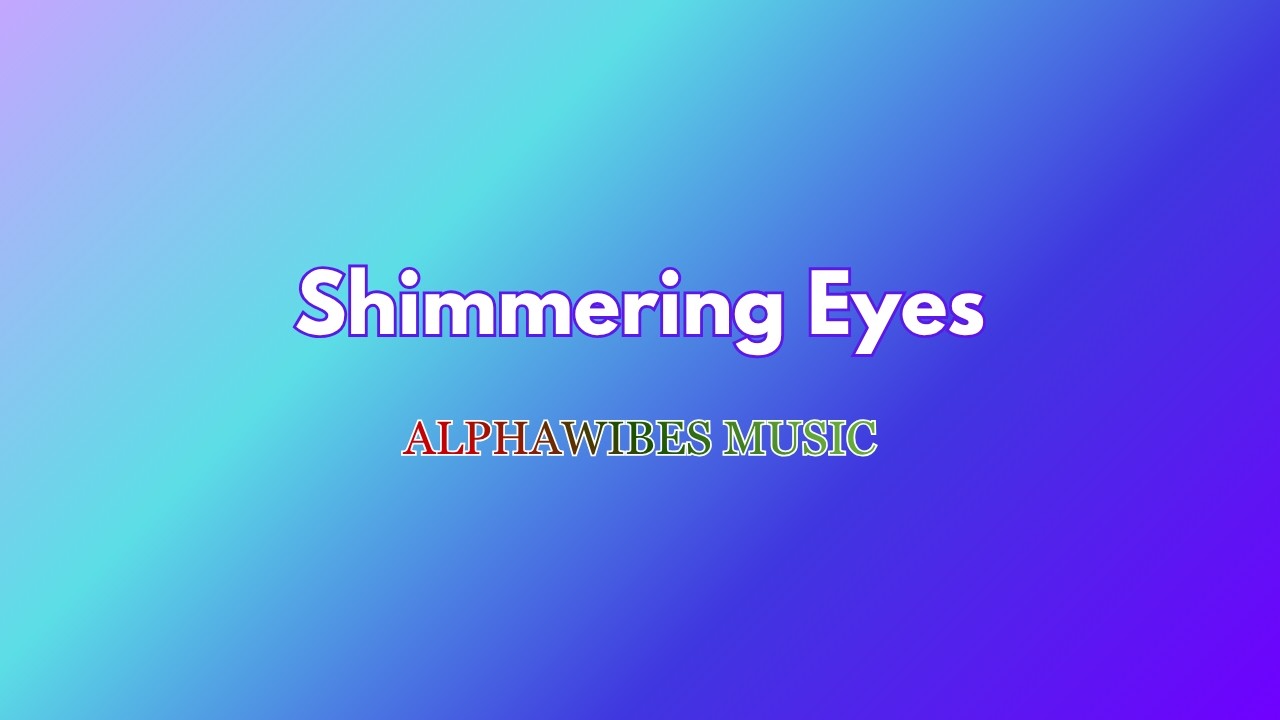 Shimmering Eyes (4K Video With Lyric)