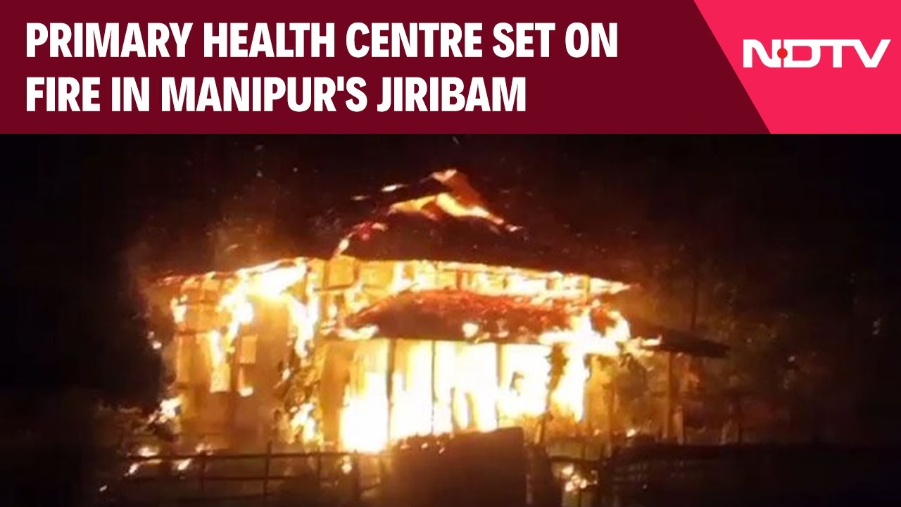 Manipur Violence Latest | Primary Health Centre Set On Fire In Manipur's Jiribam