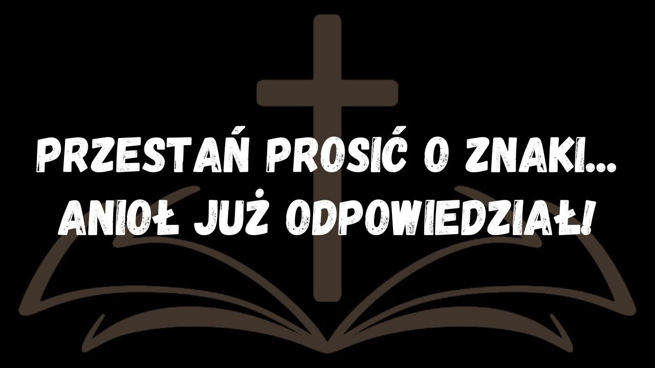 Przestań prosić o znaki... Anioł już odpowiedział!  PRZESŁANIE OD ANIOŁÓW