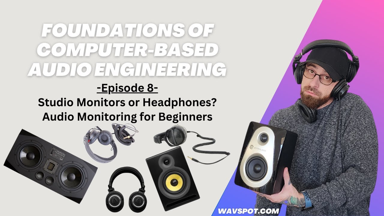 Studio Monitors or Headphones? Audio Monitoring for Beginners - (FCBAE Ep.8)