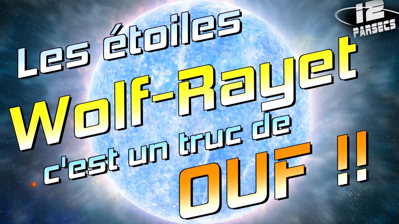 Les &eacute;toiles Wolf-Rayet c'est un truc de OUF !!