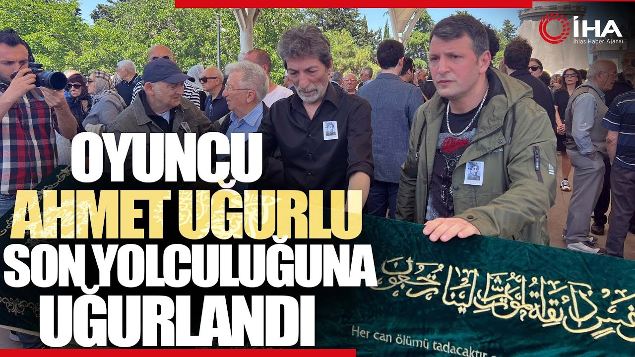 Oyuncu Ahmet Uğurlu Son Yolculuğuna Uğurlandı