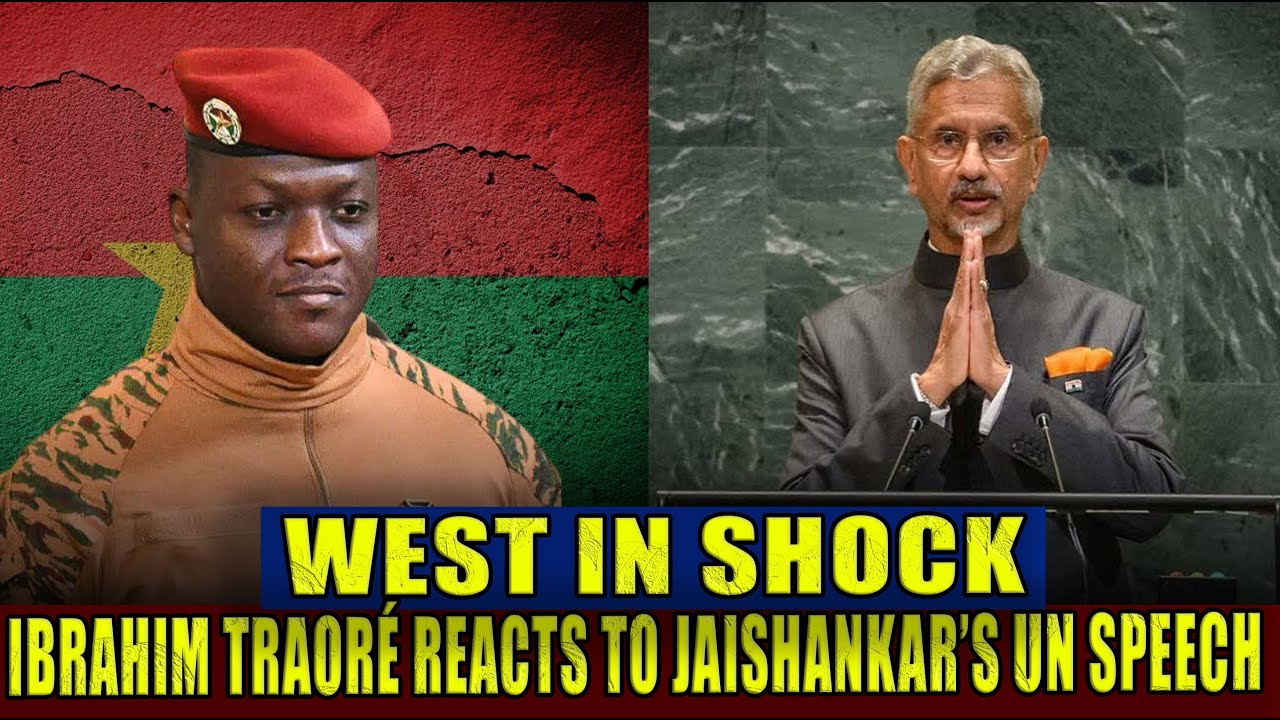 🚨 IBRAHIM TRAOR&Eacute; REACTS TO JAISHANKAR&rsquo;S UN SPEECH 💬 WEST IN SHOCK 💥
