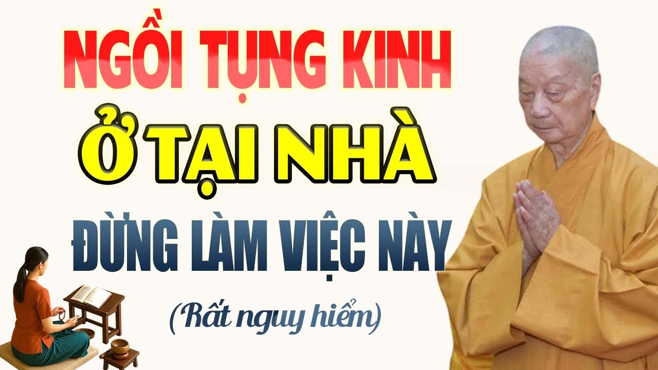 Ngồi Tụng Kinh Ở Tại Nhà Rất Nguy Hiểm Nếu Không Biết Điều Này - HT. Thích Trí Quảng.