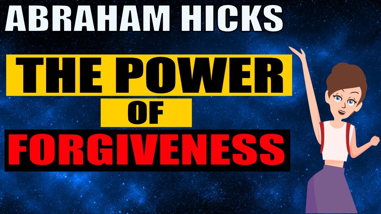 Abraham Hicks - Forgiving Yourself & Others