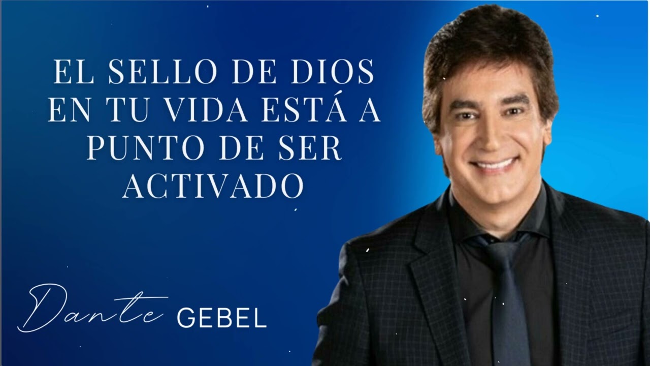 El Sello de Dios en Tu Vida Está a Punto de Ser Activado - Pastor Dante Gebel