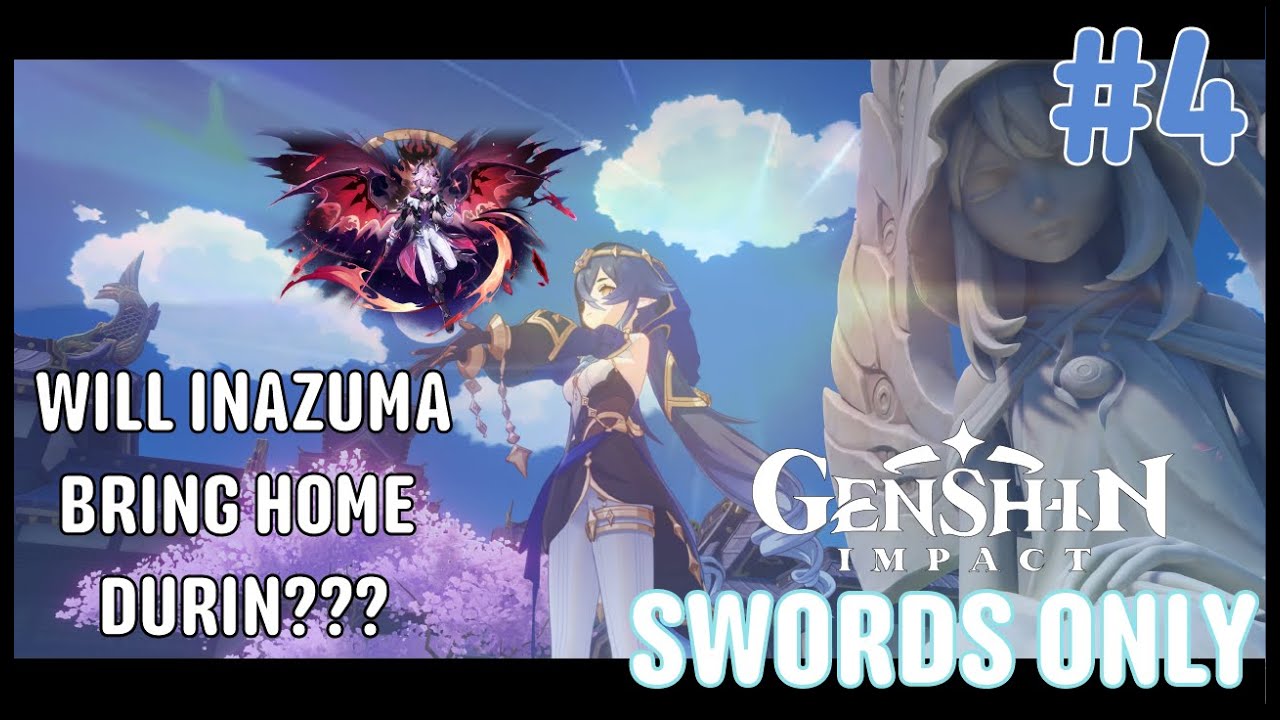 Will ALL of Inazuma bring home Durin??? (GENSHIN SWORDS ONLY - 4)