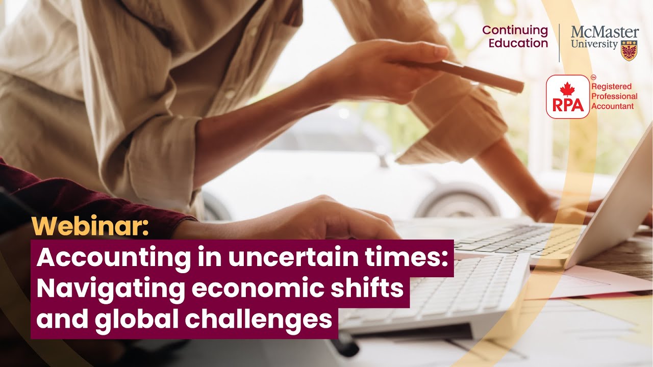 Accounting in uncertain times: Navigating economic shifts and global challenges
