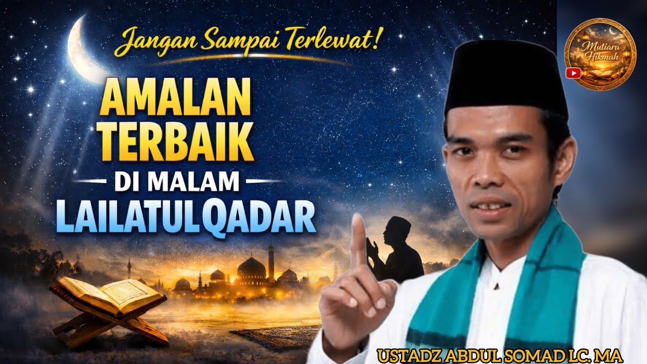Jangan Sampai Terlewat! Amalan Terbaik di Malam Lailatul Qadar – Tausiyah Ustadz Abdul Somad”