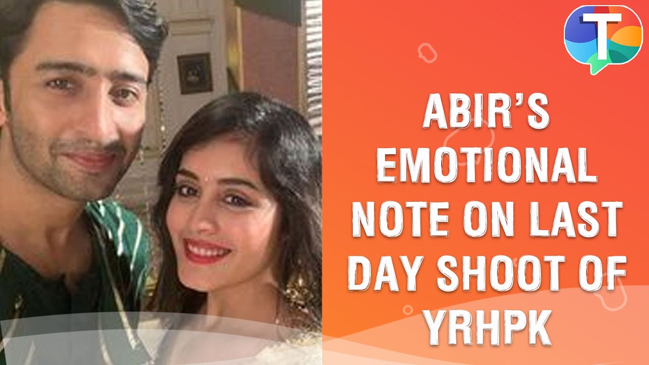 Shaheer Skeikh aka Abir's LAST EMOTIONAL message from the sets of Yeh Rishtey Hain Pyaar Ke