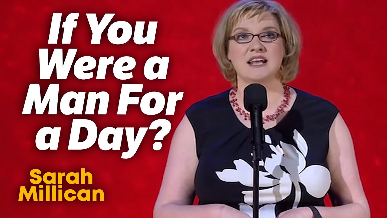 What Would You Do If You Were a Man For a Day? | Sarah Millican