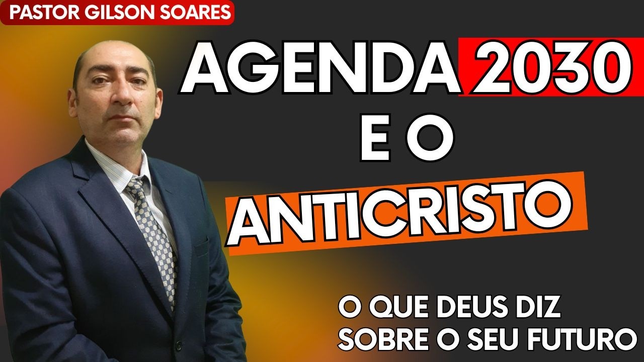 AGENDA 2030: O Governo do Anticristo e o Apocalipse 13 estão se cumprindo? | Pr. Gilson Soares