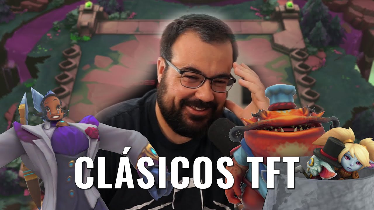 Cl&aacute;sicos TFT | Clapio & Gigaklenchas