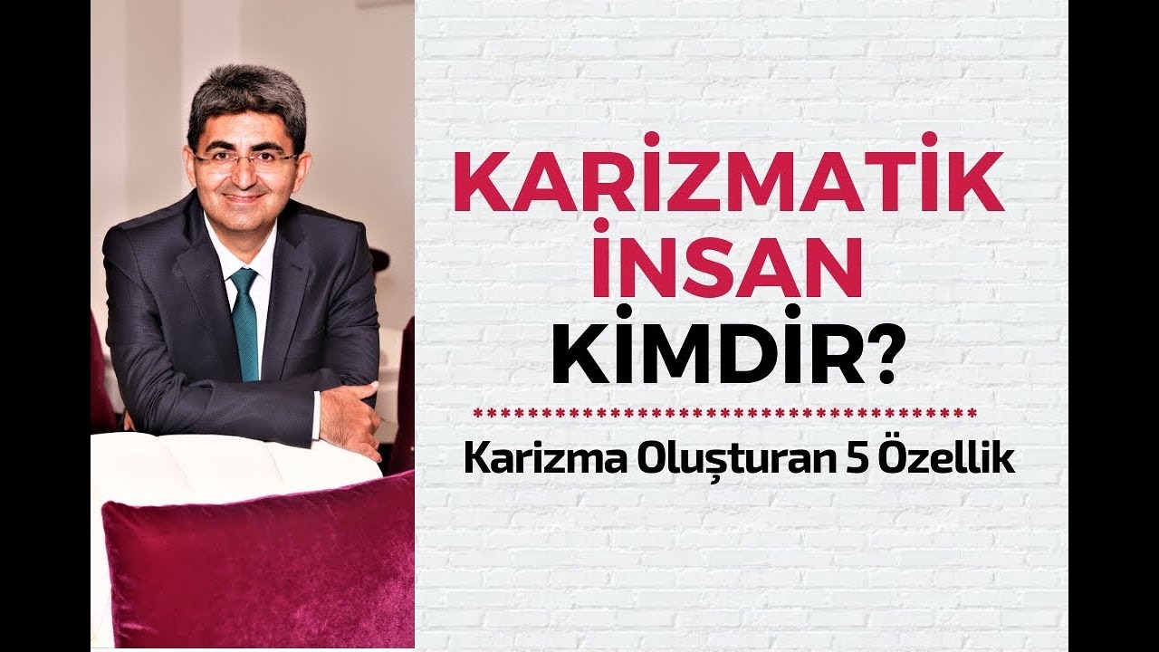 KARİZMATİK İNSAN KİMDİR? Karizma Oluşturan 5 Özellik | Canten Kaya