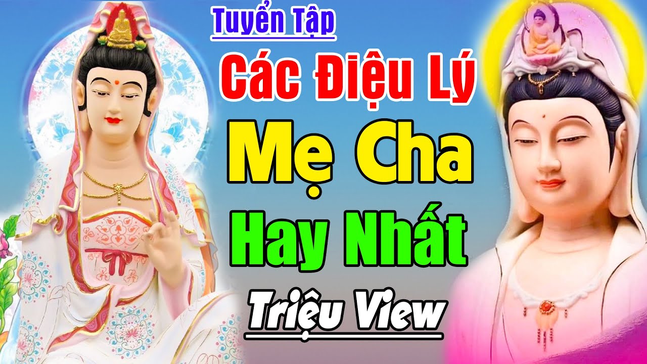 Nhạc Phật #NHẠCMẸCHA #CÁCĐIỆULÝ #30CAKHÚCĐIỆU LÝ TRIỆU VIEW HAY NHẤT -NHẠC MẸ CHA ÂN THIÊN VỸ