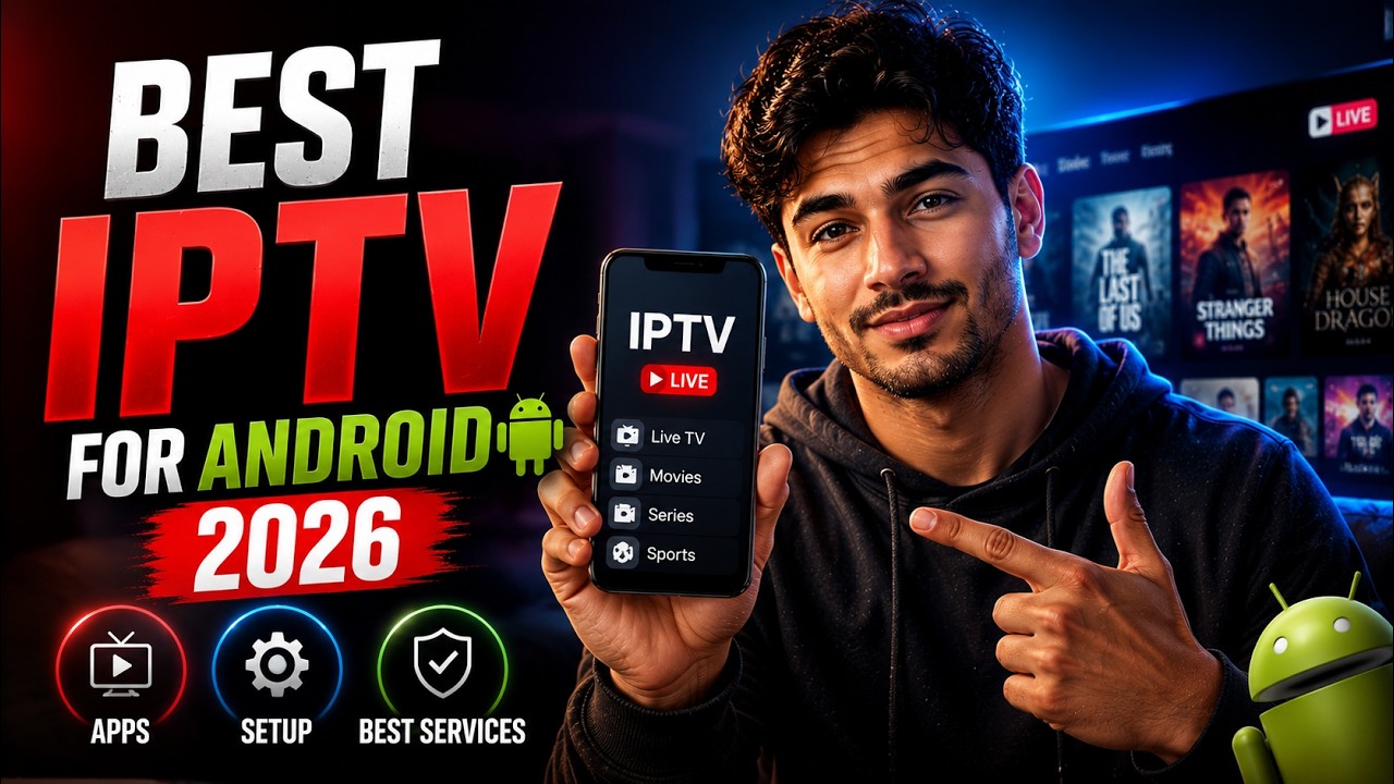 Best IPTV for Android 2026 &mdash; Apps, Setup and Best Services
