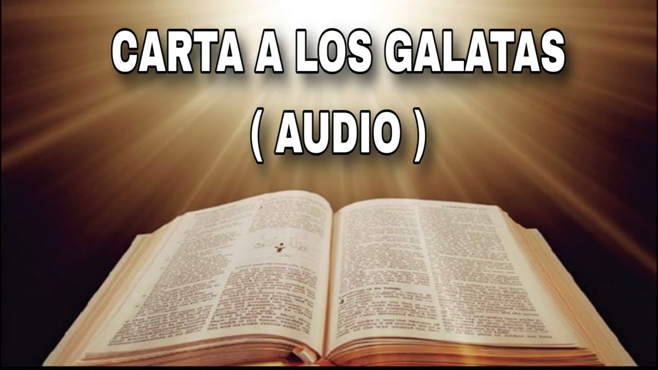 CARTA A LOS GALATAS CAPITULO   ( AUDIO COMPLETO )