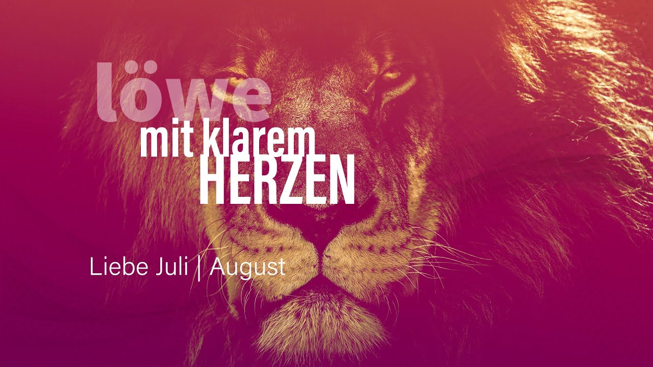 Löwe Liebe Juli | August: Mit klarem Herzen❤️