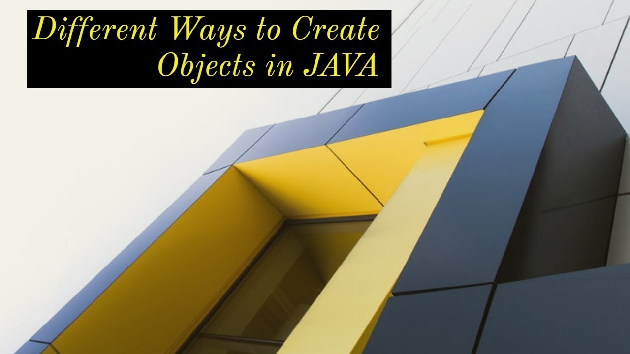 Different Ways to Create Objects in JAVA