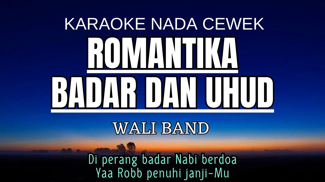 Wali - Romantika Badar dan Uhud (Karaoke Female Key Nada Wanita +3 B)