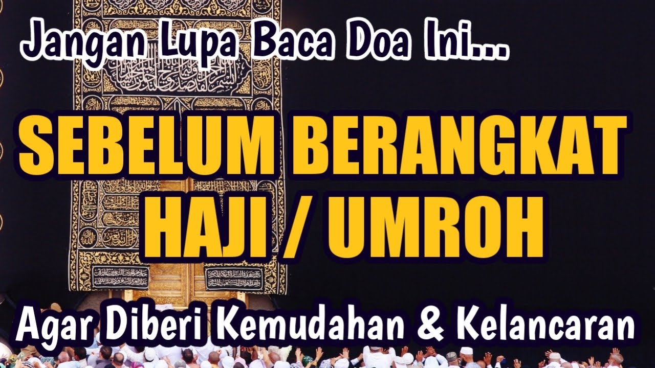 Penting!! Doa Sebelum Berangkat Haji dan Umroh