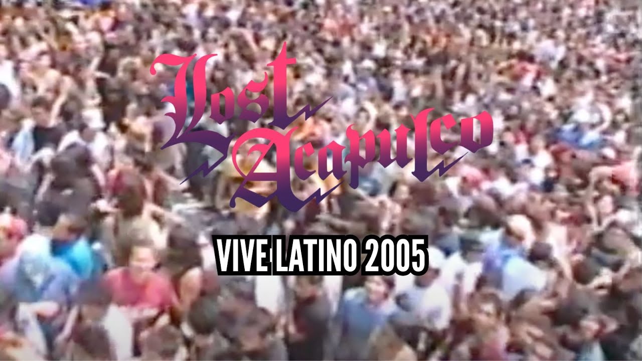 Lost Acapulco Vive Latino 2005