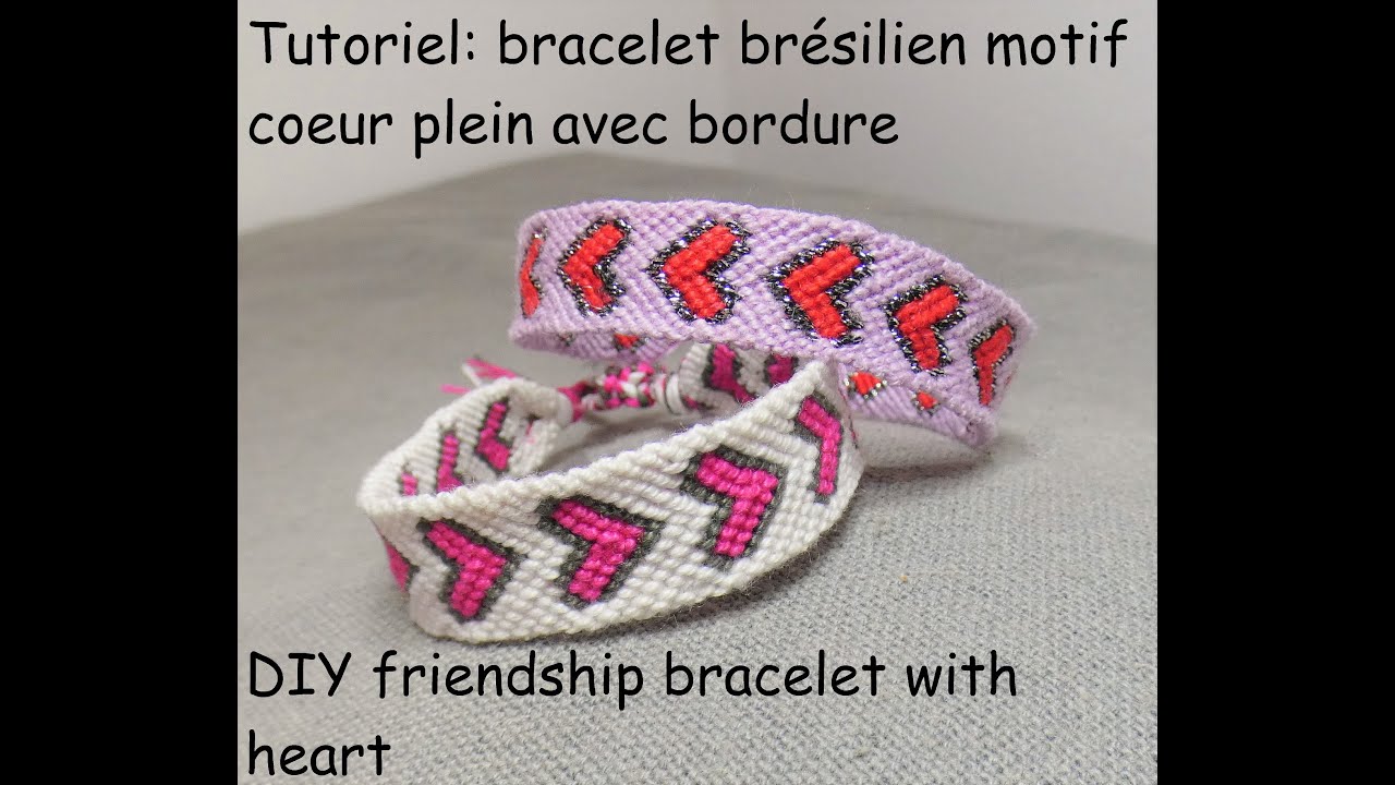 💕bracelet brésilien motif coeur plein avec bordure💕 (DIY:💖 friendship bracelet with heart 💖)