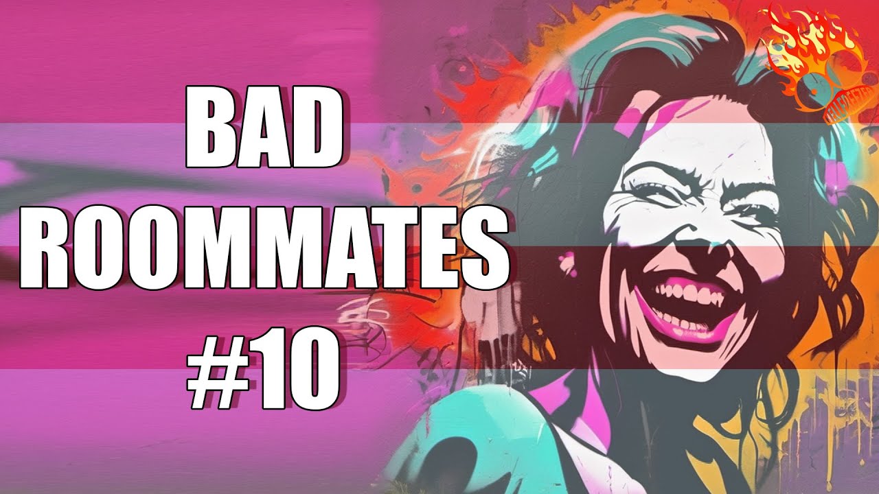 BAD ROOMMATES #10