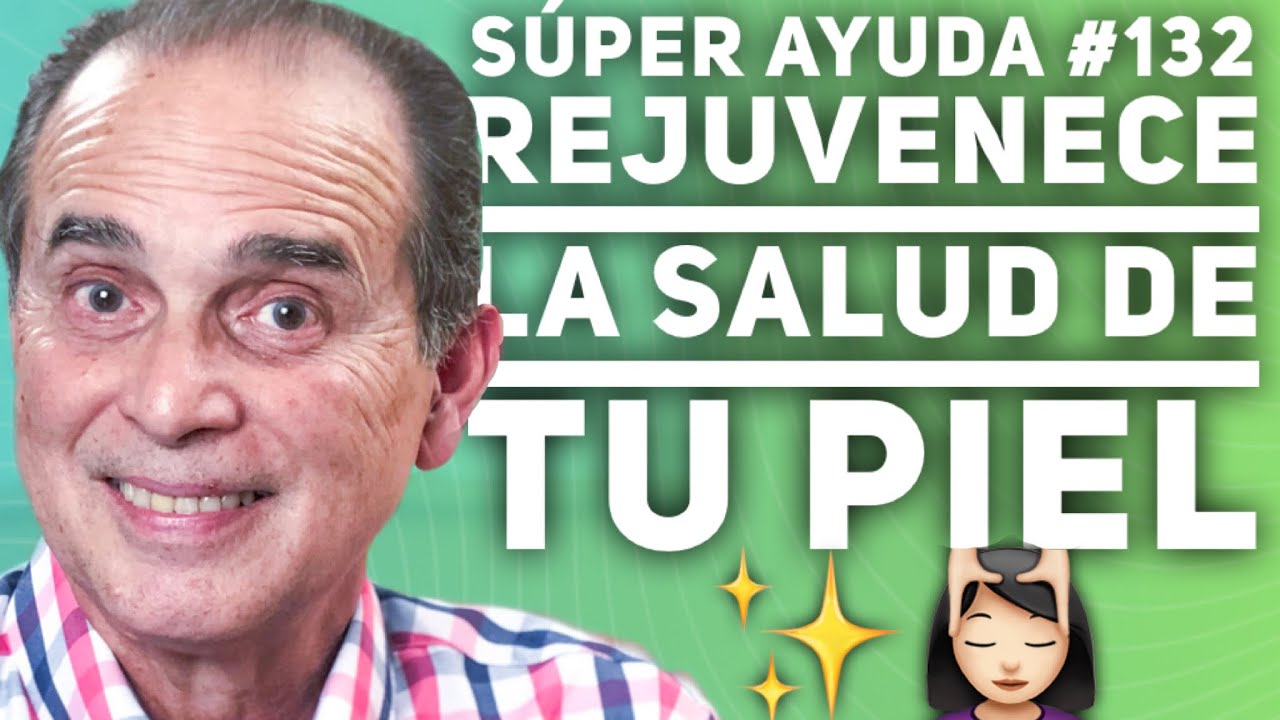 SÚPER AYUDA #132 - Rejuvenece La Salud De Tu Piel