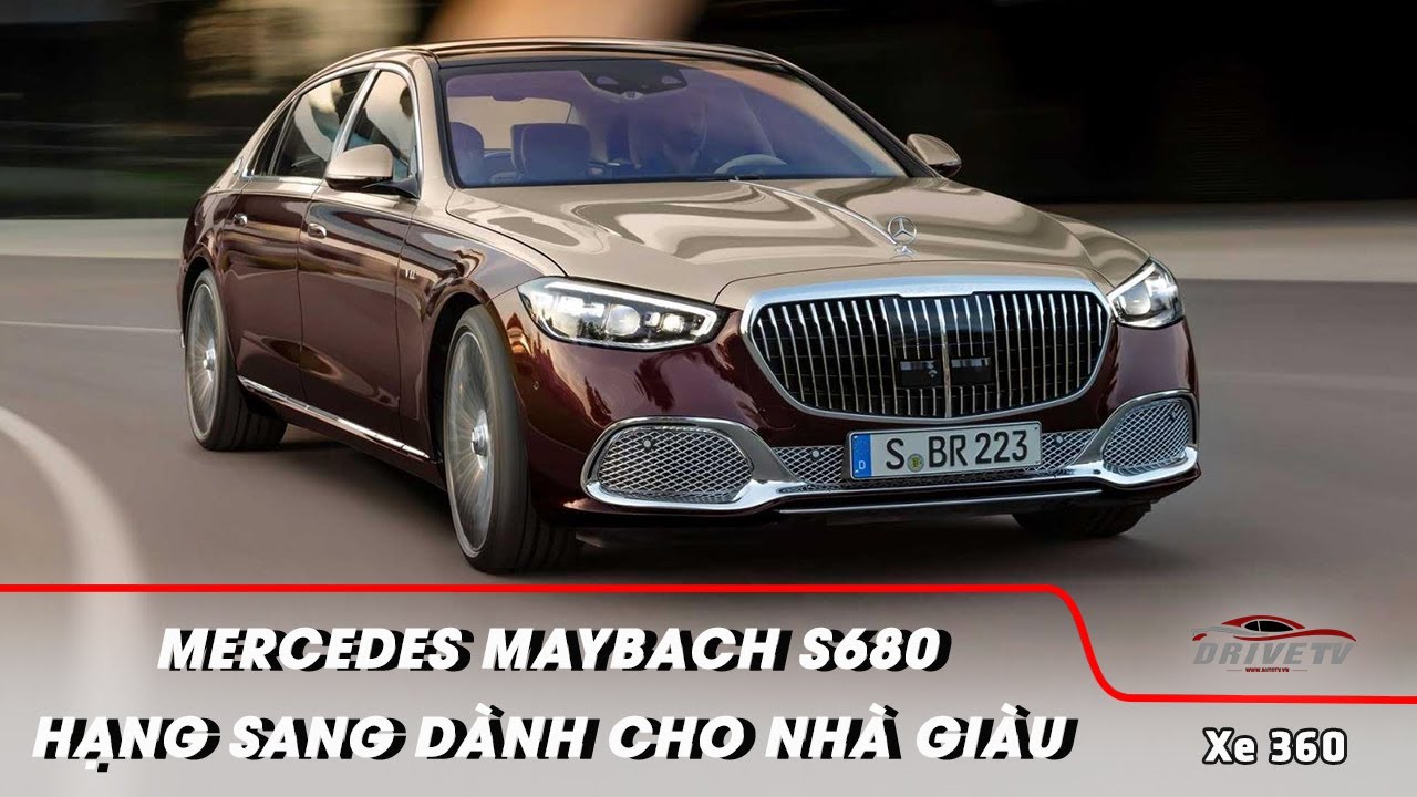 DRIVE TV | MERCEDES MAYBACH S680 - XE SI&Ecirc;U SANG D&Agrave;NH CHO GIỚI NH&Agrave; GI&Agrave;U