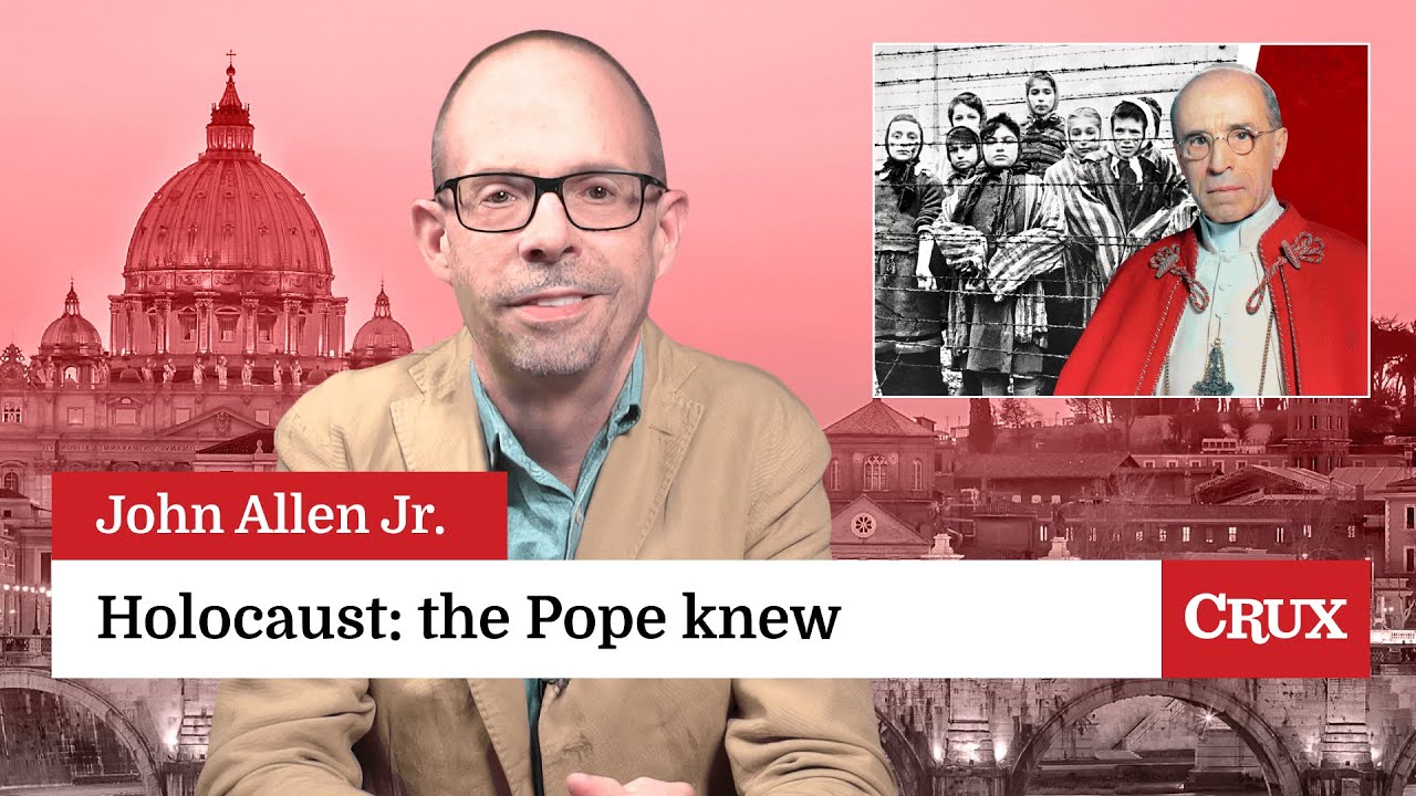 Pope Pius XII knew about the Holocaust and did nothing?: Last Week in the Church with John Allen Jr.