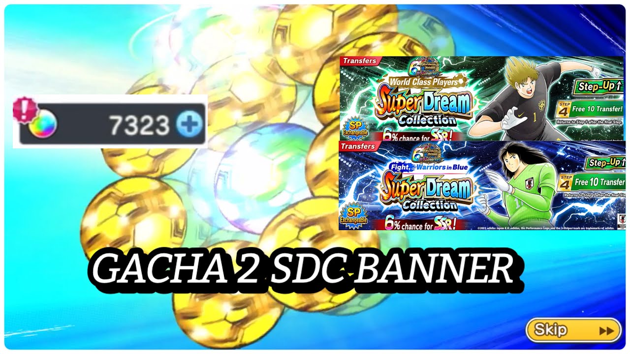 GACHA 2 BANNER SUPER DREAM COLLECTION ALL IN 7000++ DREAMBALL. SALINAS AND KEN SDC