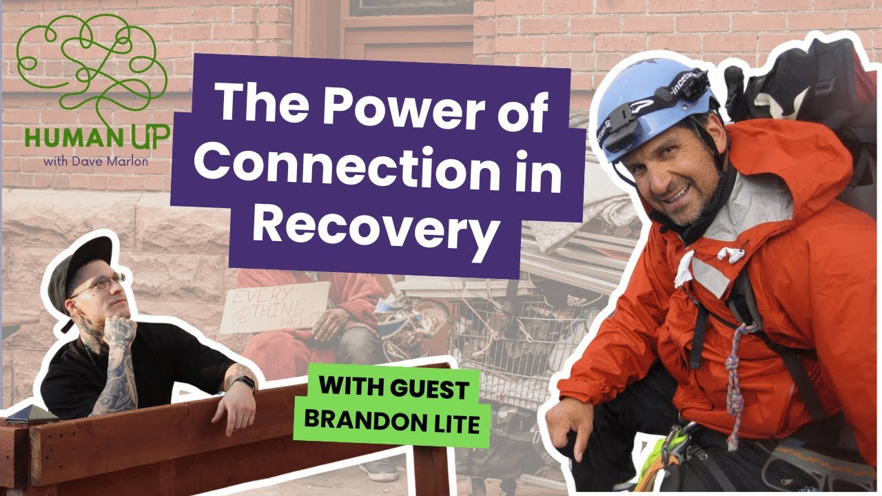 Human Up Season 1 Ep 11: The Power of Connection in Recovery with Brandon Lite