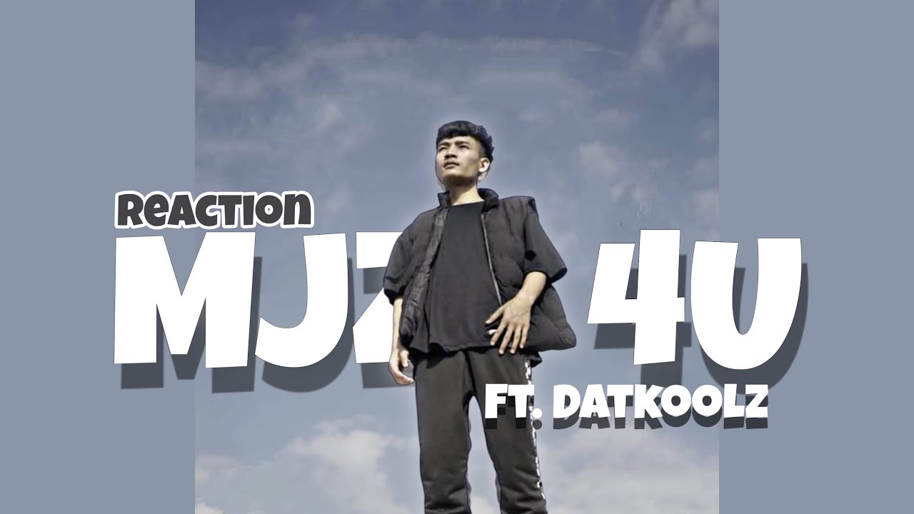 REACTION: MJZ - 4 U ft. Datkoolz