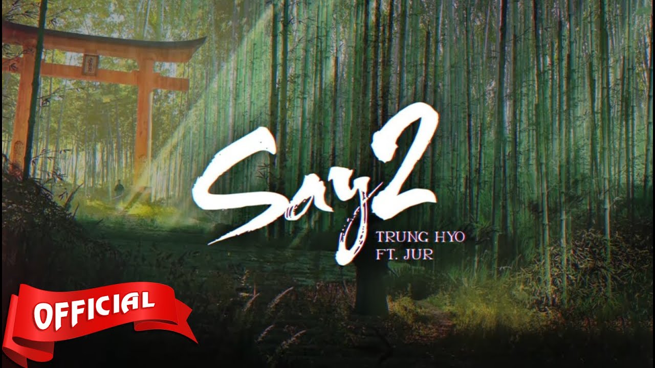 Trung Hyo - Say2 ft. Jur (Official Lyric Video)