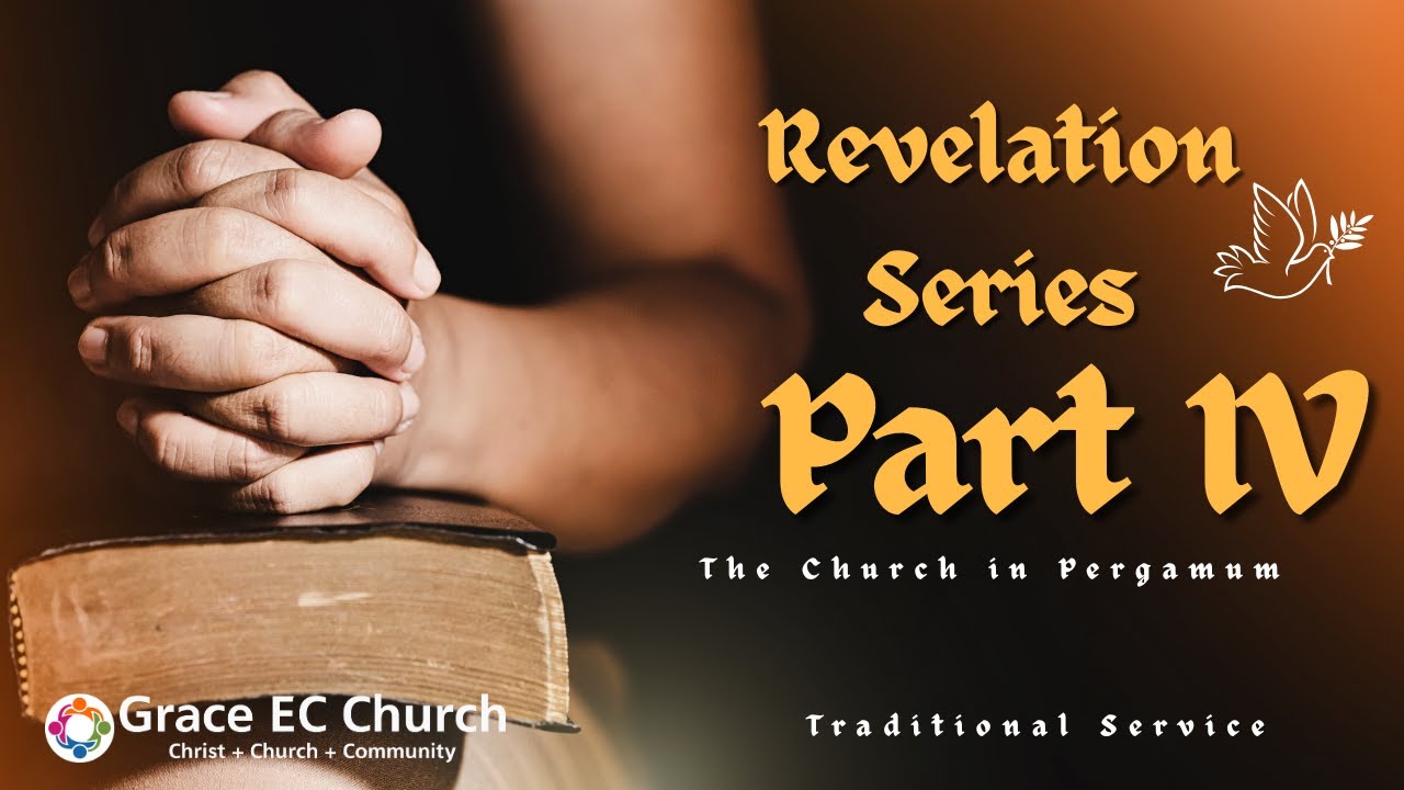 Grace EC Church | Rev. Series (Part IV) The Church in Pergamum: Rev. 2:12-17 | Pastor Ted Rathman