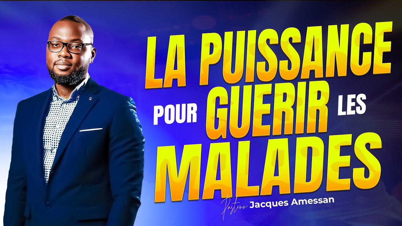 LA PUISSANCE POUR GUÉRIR LES MALADES || PST JACQUES AMESSAN 