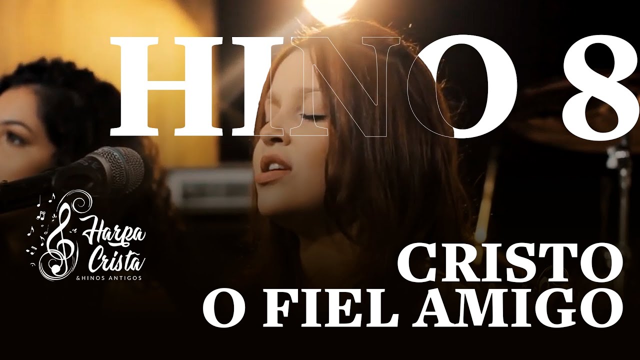 Hino 08 - Harpa Cristã - Cristo, O Fiel Amigo