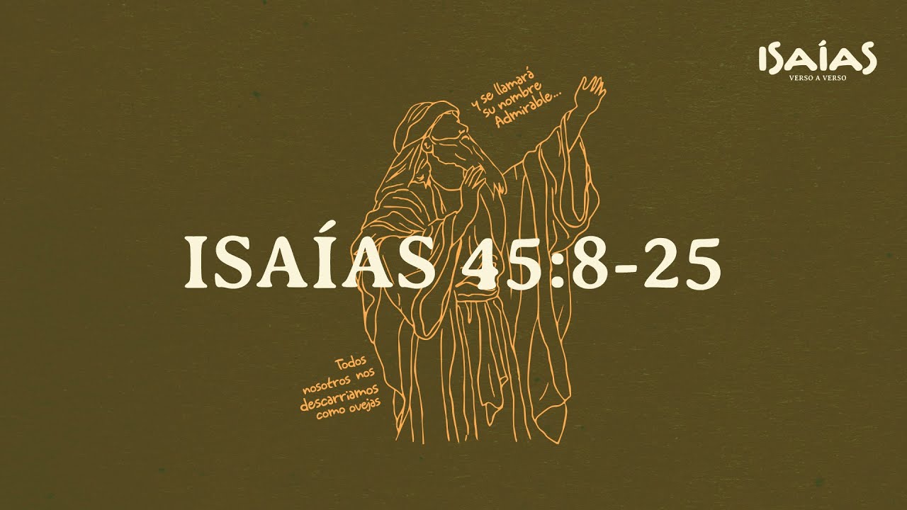 Isa&iacute;as 45:8-25