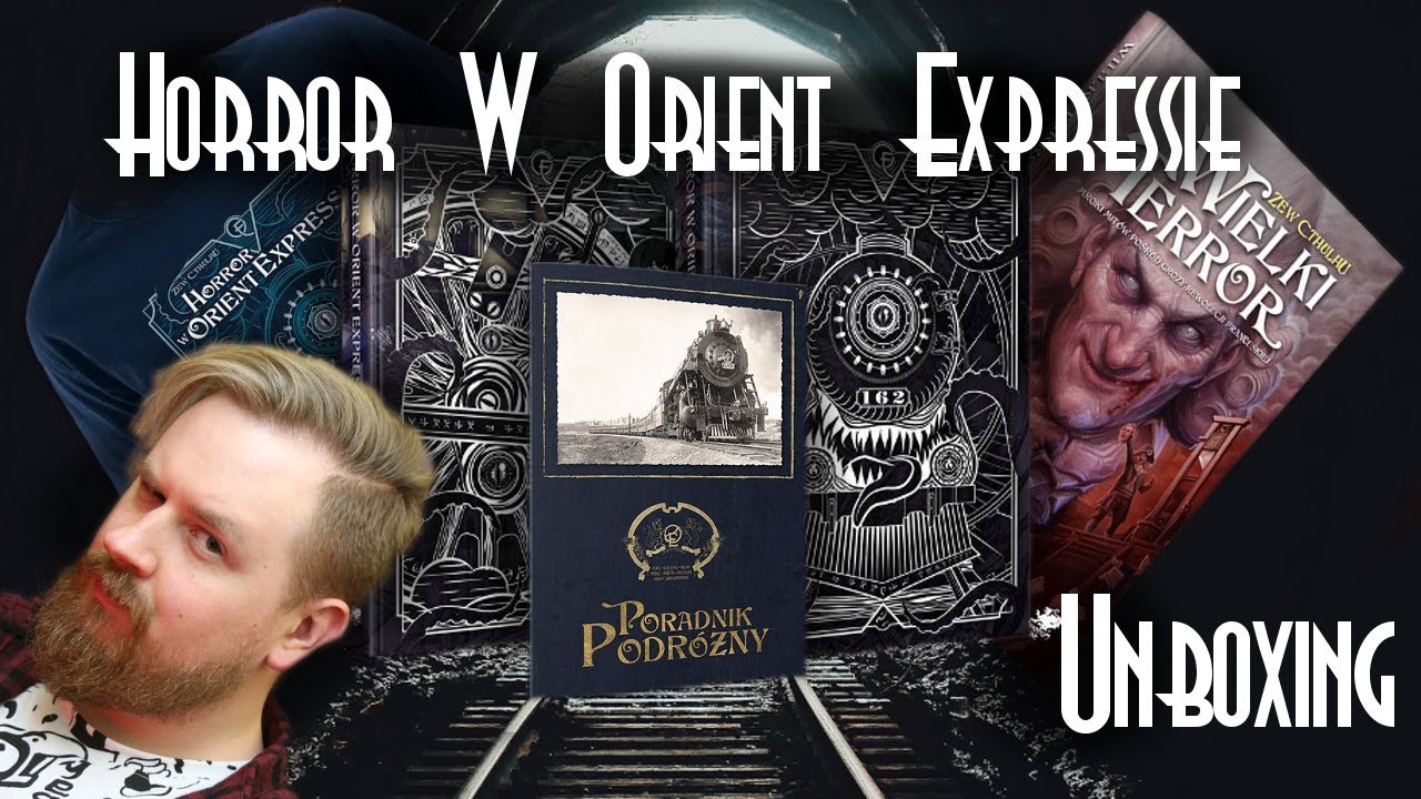 Największa kampania RPG Świata - Unboxing Horroru w Orient Expressie