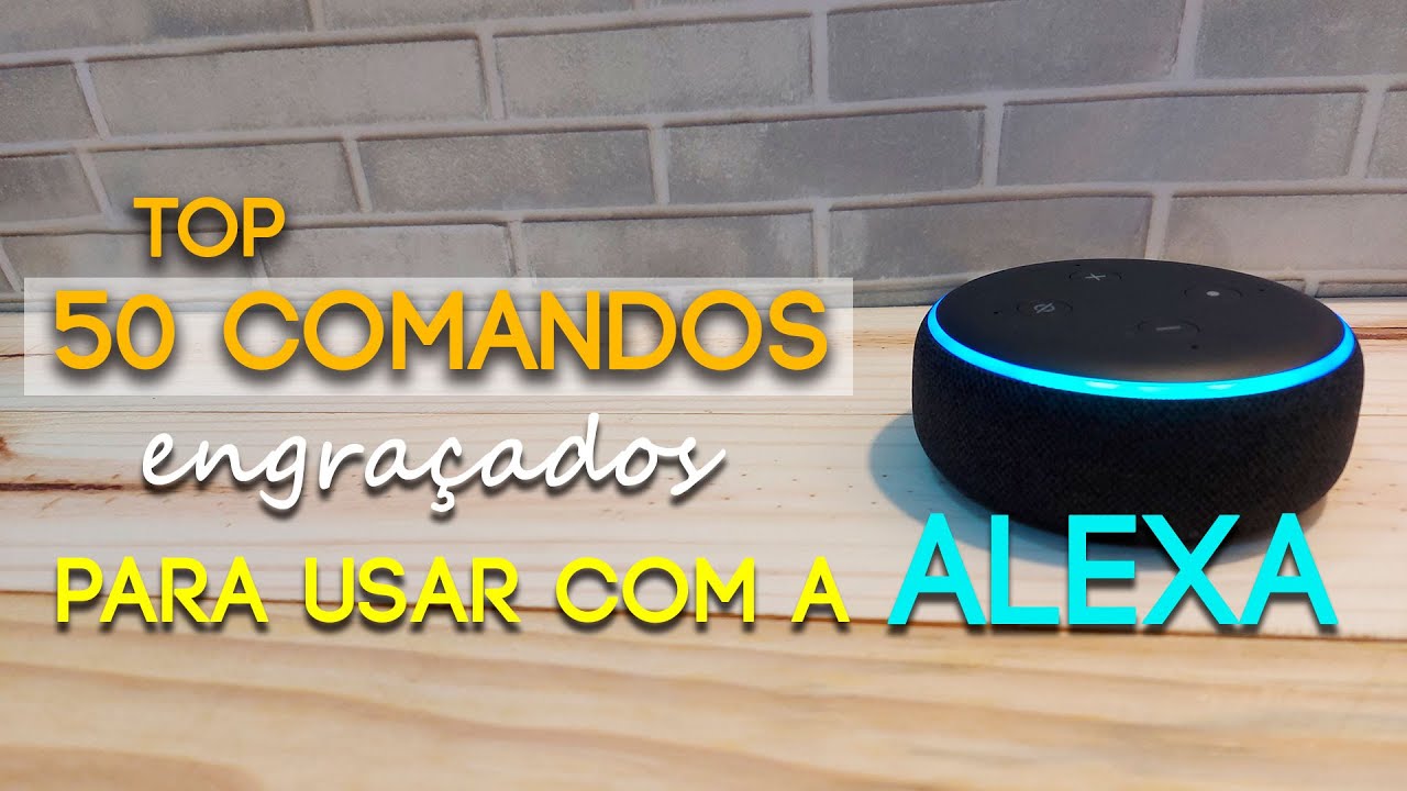 TOP 50 COMANDOS ENGRAÇADOS PARA USAR COM A ALEXA