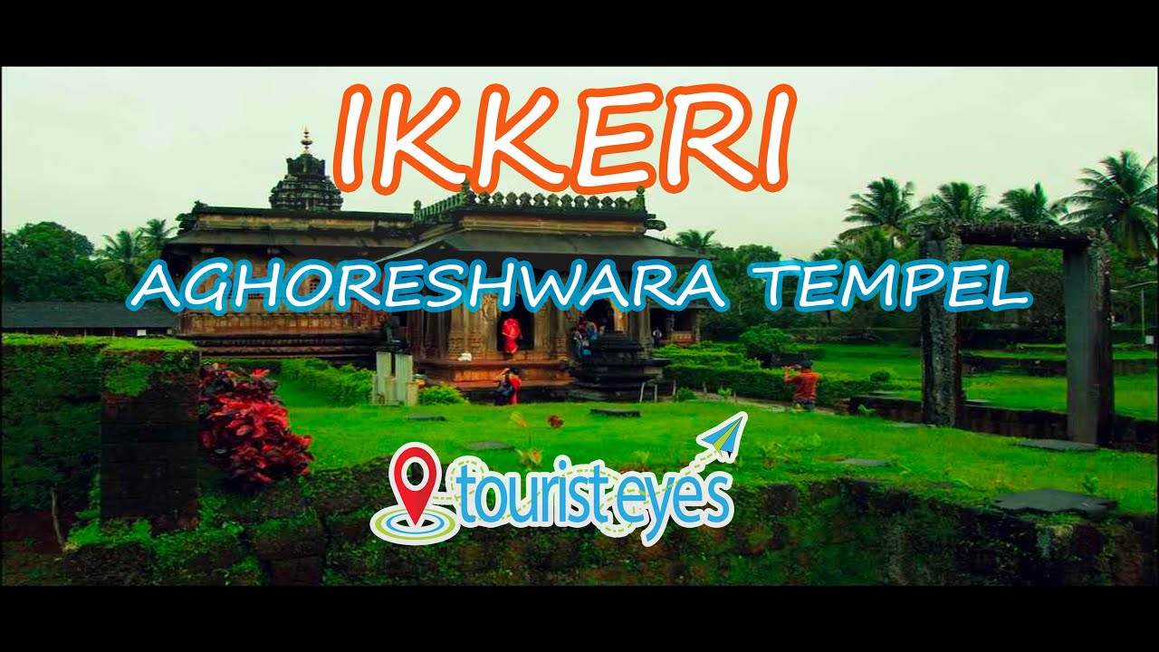 AGHORESHWARA TEMPLE | IKKERI | TOURIST EYES