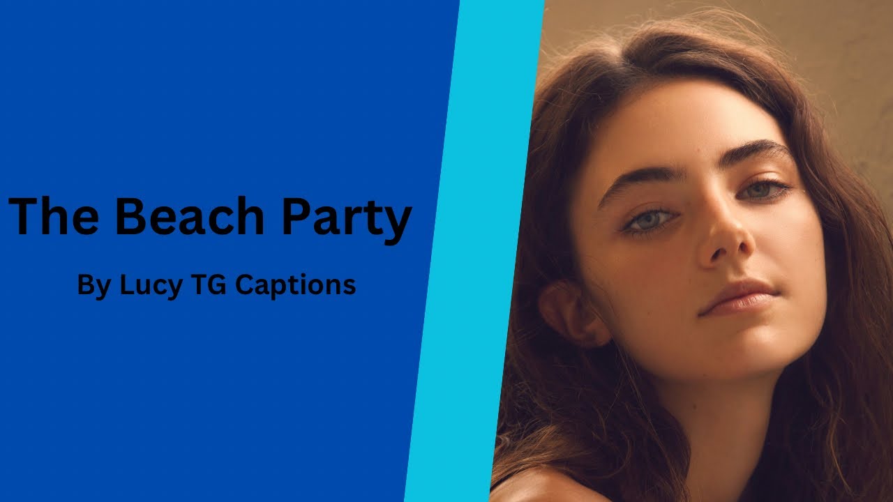 The Beach Party | TG Caption