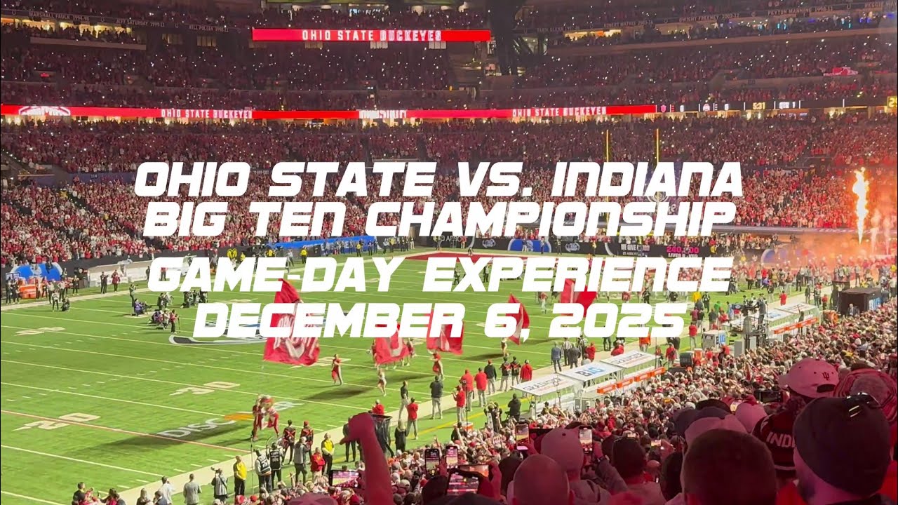 Ohio State Vs. Indiana B1G Ten Championship Game-day Experience. December 6, 2025
