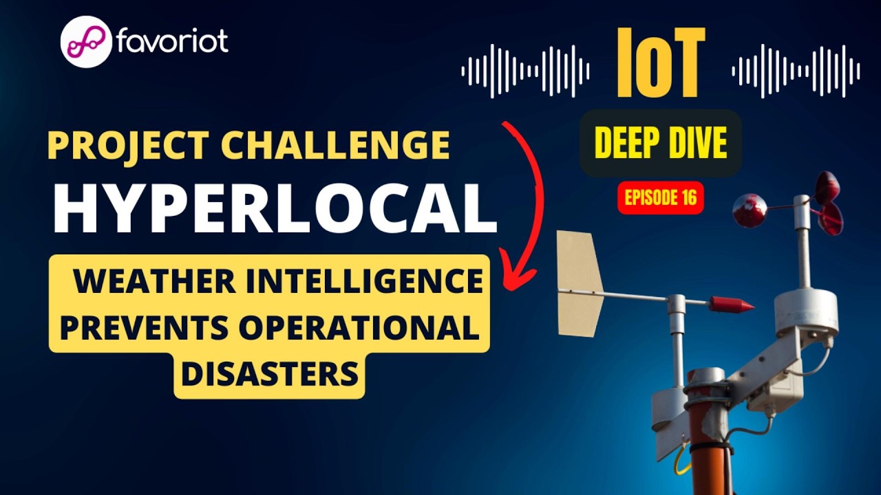 IoT Deep Dive - Episode 16 (Project Challenge: Hyperlocal Weather Intelligence)