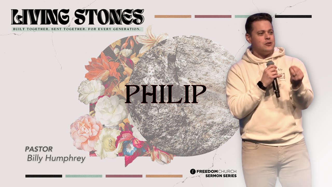 Living Stones | Philip | Pastor Billy Humphrey