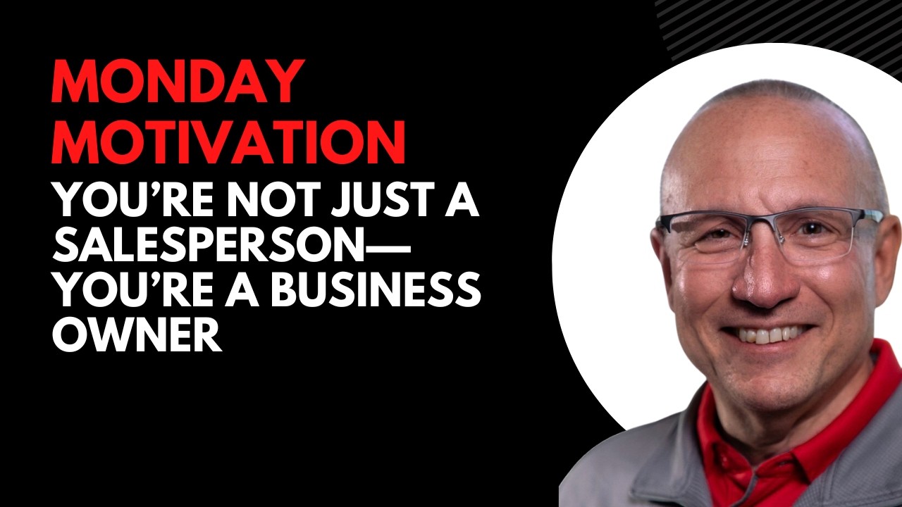 Weekly Message February 16th 2026 | You’re Not Just a Salesperson You’re a Business Owner
